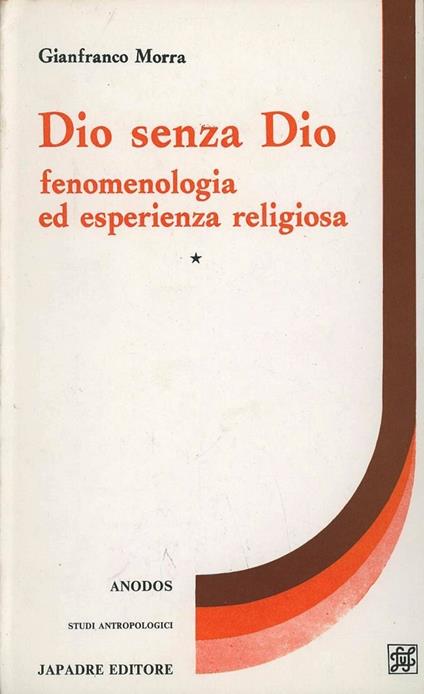 Dio senza Dio. Fenomenologia ed esperienza religiosa-Ateismo e secolarizzazione - Gianfranco Morra - copertina