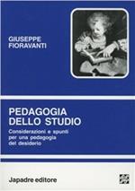 Pedagogia dello studio. Considerazioni e spunti per una pedagogia del desiderio. Con CD-ROM