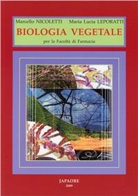 Biologia vegetale per le Facoltà di farmacia - Marcello Nicoletti,Marialucia Leporatti - copertina