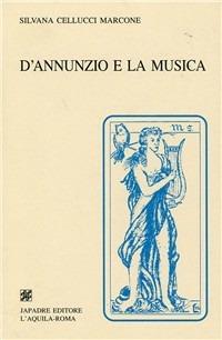 D'Annunzio e la musica - Silvana Cellucci - copertina