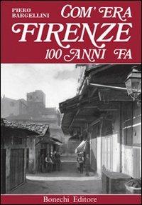 Com'era Firenze cento anni fa - Piero Bargellini - copertina