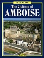 Il castello di Amboise. Ediz. inglese