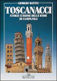Toscanacci. Storie curiose delle risse di campanile - Giorgio Batini - copertina