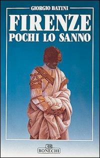 Firenze, pochi lo sanno - Giorgio Batini - copertina