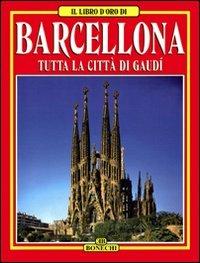 Barcellona. Tutta la città di Gaudì - copertina