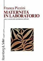 Maternità in laboratorio. Etica e società nella riproduzione artificiale