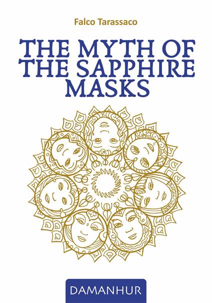 The myth of the sapphire masks. Ediz. multilingue - Falco Tarassaco - copertina