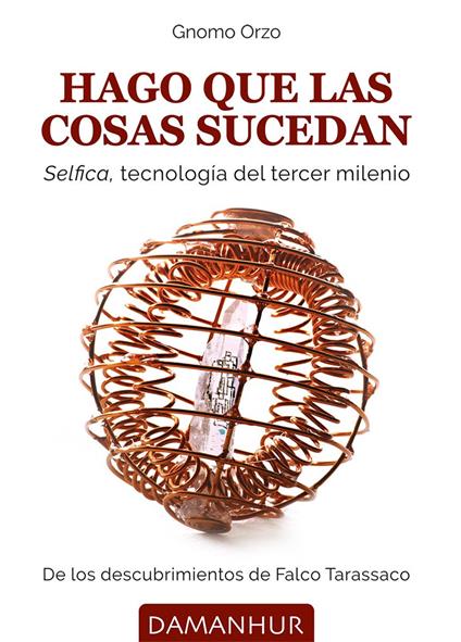 Hago que las cosas sucedan. Selfica, tecnología del tercer milenio - Gnomo Orzo - copertina