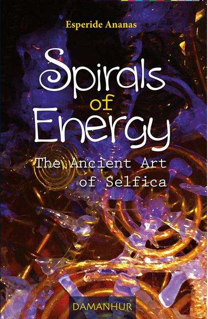 Spirals of energy. The ancient art of selfica - Ananas Esperide - copertina