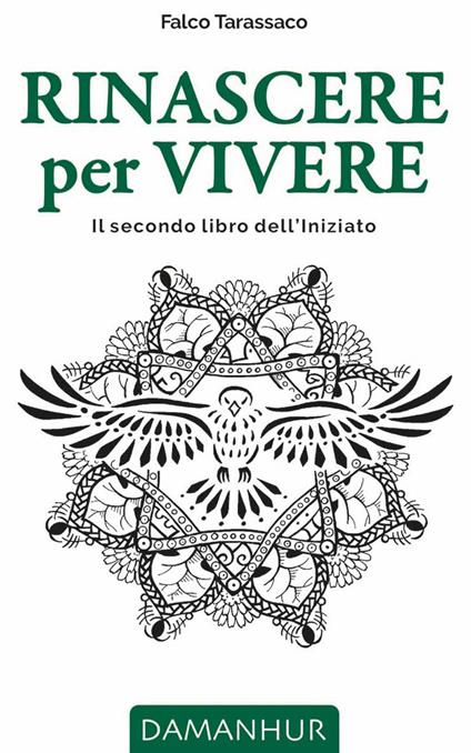 Rinascere per vivere. Il secondo libro dell'iniziato. Ediz. italiana, inglese, tedesca e spagnola - Oberto Airaudi - copertina