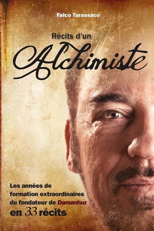 Récits d’un alchimiste. Les années de formation extraordinaires du fondateur de Damanhur en 33 récits. Ediz. italiana, inglese e francese - Oberto Airaudi - copertina