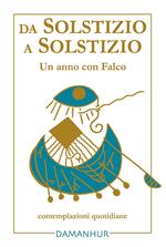 Da solstizio a solstizio. Un anno con Falco. Ediz. multilingue