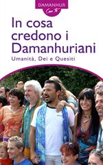 In cosa credono i Damanhuriani. Umanità, dei, quesiti. Ediz. multilingue