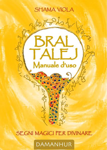 Bral talej manuale d'uso. Segni magici per divinare - Manuela Terraluna - copertina