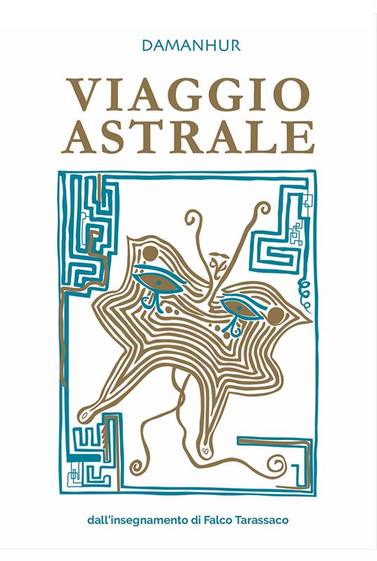 Viaggio astrale. Dall'insegnamento di Falco Tarassaco. Ediz. multilingue - Oberto Airaudi - copertina