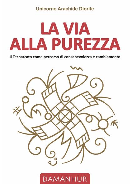 La via Alla Purezza - Unicorno Arachide Diorite (Fernanda Calati),Dhora srl Impresa Sociale Damanhur - ebook