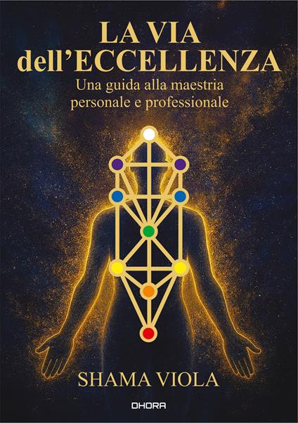 La via dell'eccellenza. Una guida alla maestria personale e professionale. Ediz. italiana e inglese - Manuela Terraluna - copertina
