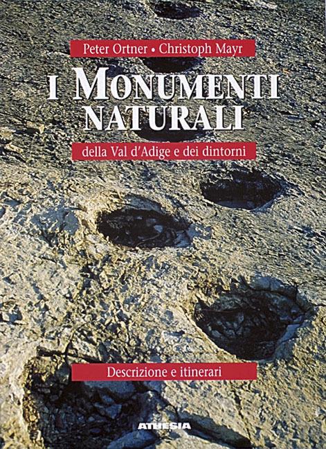 I monumenti naturali della val d'Adige e dei dintorni - Peter Ortner,Christoph Mayr - copertina
