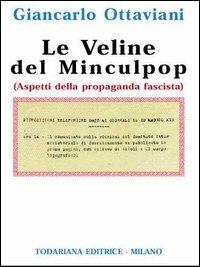 Le veline del Minculpop. Aspetti della propaganda fascista - Giancarlo Ottaviani - copertina