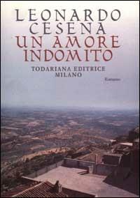 Un amore indomito. Storia vera di due giovani lucani negli anni Trenta - Leonardo Cesena - copertina