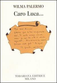 Caro Luca... - Wilma Palermo - copertina