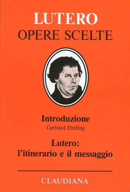 Lutero: l'itinerario e il messaggio - Gerhard Ebeling - copertina