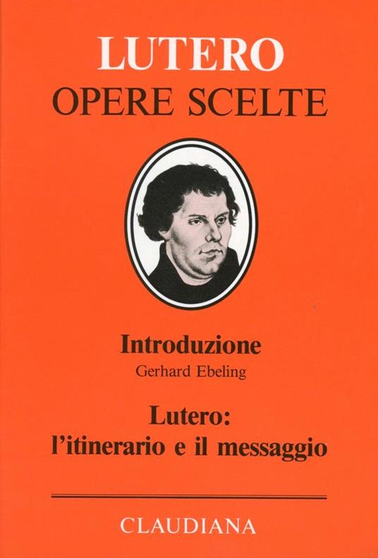 Lutero: l'itinerario e il messaggio - Gerhard Ebeling - copertina
