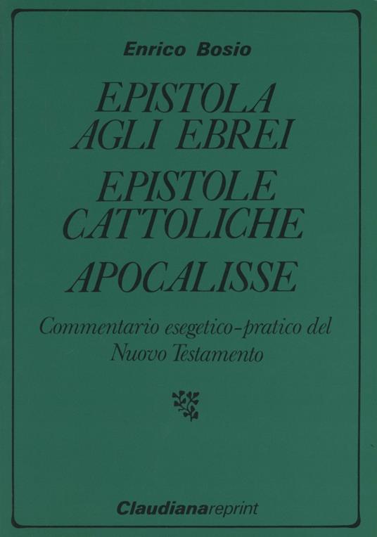 Epistola agli ebrei-Epistole cattoliche-Apocalisse - Enrico Bosio - copertina