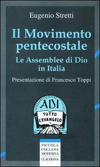 Il movimento pentecostale. Le assemblee di Dio in Italia - Eugenio Stretti - copertina