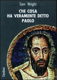 Che cosa ha veramente detto Paolo - Tom Wright - copertina