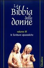 La Bibbia delle donne. Vol. 3: Le scritture apostoliche.