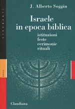 Israele in epoca biblica. Istituzioni, feste, cerimonie, rituali