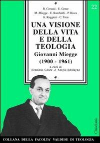 Una visione della vita e della teologia. Giovanni Miegge (1900-1961) - copertina