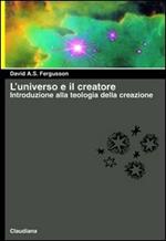 L' universo e il creatore. Introduzione alla teologia della creazione