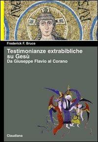 Testimonianze extrabibliche su Gesù. Da Giuseppe Flavio al Corano - Frederick Fyvie Bruce - copertina