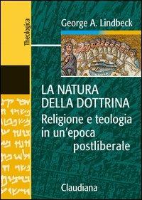 La natura della dottrina. Religione e teologia in un'epoca postliberale - George A. Lindbeck - copertina