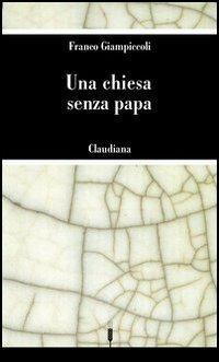 Una Chiesa senza papa - Franco Giampiccoli - copertina