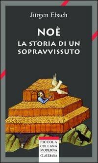 Noè. La storia di un sopravvissuto - Jürgen Ebach - copertina