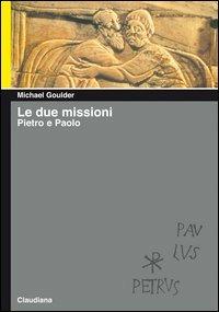 Le due missioni. Pietro e Paolo - Michael Goulder - copertina