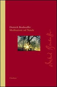 Meditazioni sul Natale. Vol. 1 - Dietrich Bonhoeffer - copertina