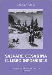 Salvare Cesarina. Il libro impossibile - Giorgio Tourn - copertina