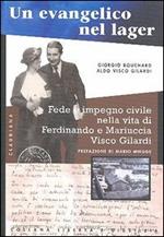 Un evangelico nel lager. Fede e impegno civile nella vita di Ferdinando e Mariuccia Visco Gilardi