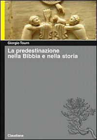 La predestinazione nella Bibbia e nella storia - Giorgio Tourn - copertina