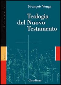 Teologia del Nuovo Testamento - François Vouga - copertina