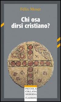 Chi osa dirsi cristiano? - Félix Moser - copertina