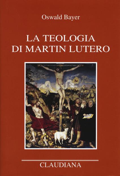 La teologia di Martin Lutero - Oswald Bayer - copertina