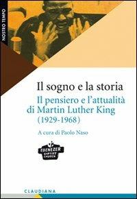 Il sogno e la storia. Il pensiero e l'attualità di Martin Luther King (1929-1968) - copertina