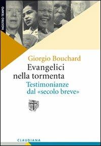 Evangelici nella tormenta. Testimonianze dal «secolo breve» - Giorgio Bouchard - copertina