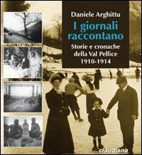 I giornali raccontano. Storie e cronache della Val Pellice. 1910-1914 - Daniele Arghittu - copertina