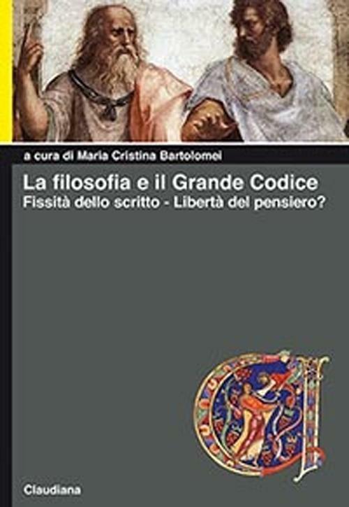 La filosofia e il grande codice. Fissità dello scritto. Libertà del pensiero? - copertina